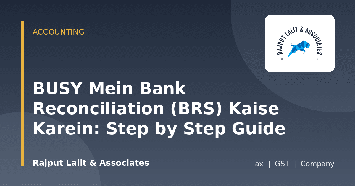 BUSY Mein Bank Reconciliation (BRS) Kaise Karein: Step by Step Guide