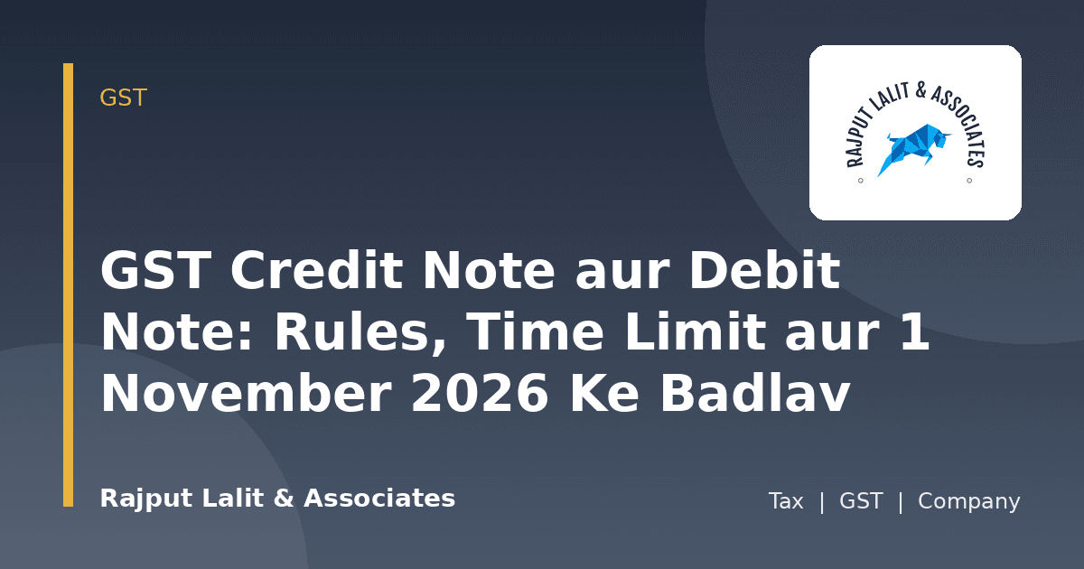 GST Credit Note aur Debit Note: Rules, Time Limit aur 1 November 2026 Ke Badlav