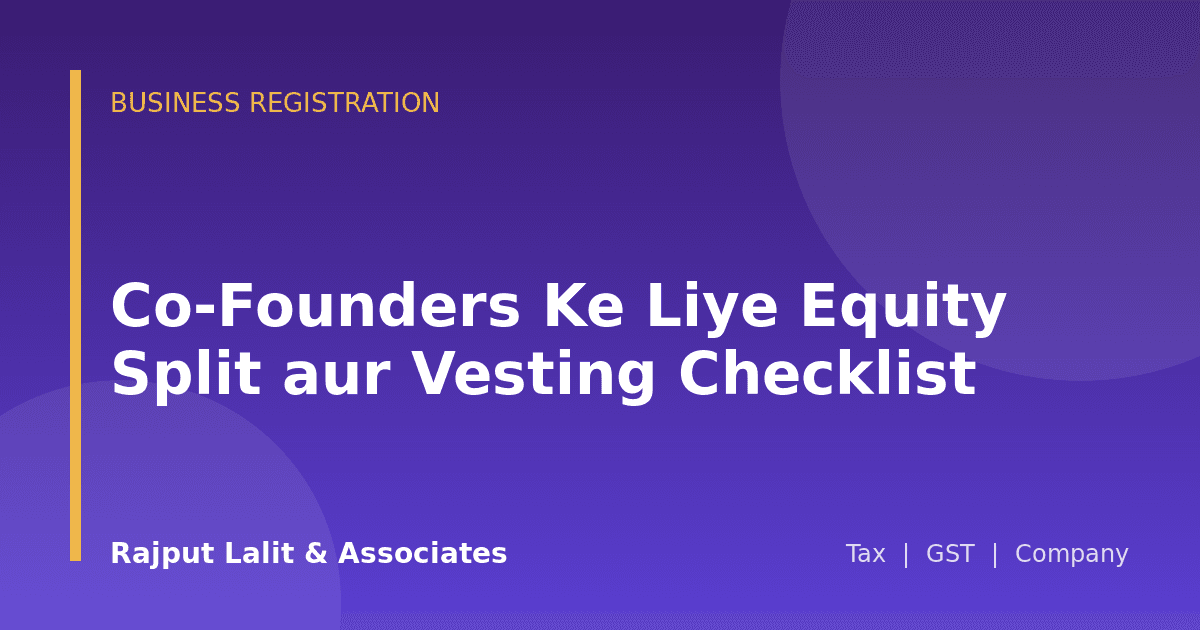 Co-Founders Ke Liye Equity Split aur Vesting Checklist