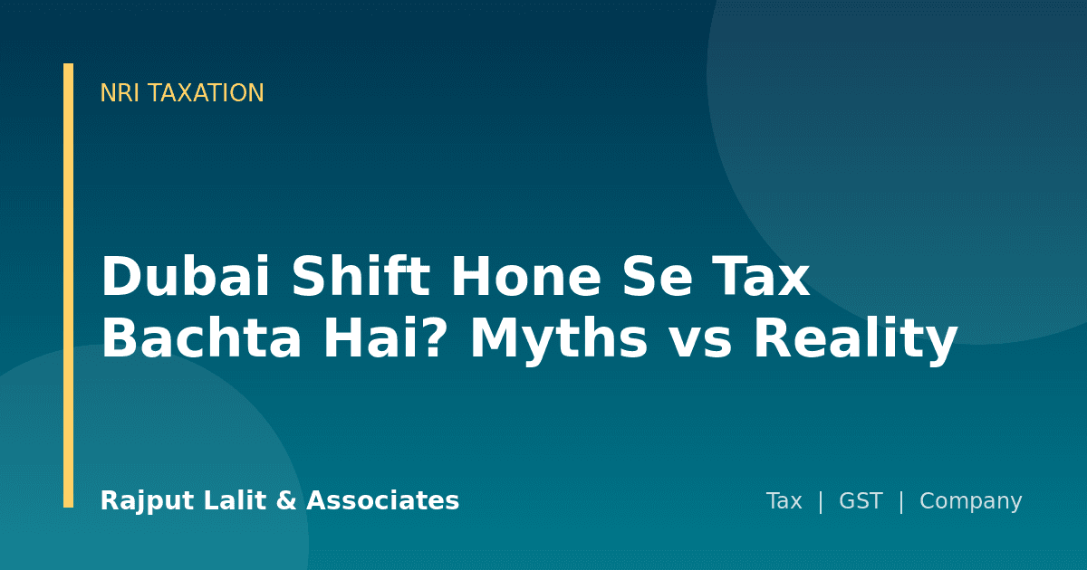 Dubai Shift Hone Se Tax Bachta Hai? Myths vs Reality