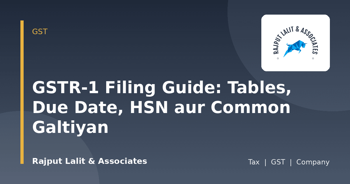 GSTR-1 Filing Guide: Tables, Due Date, HSN aur Common Galtiyan