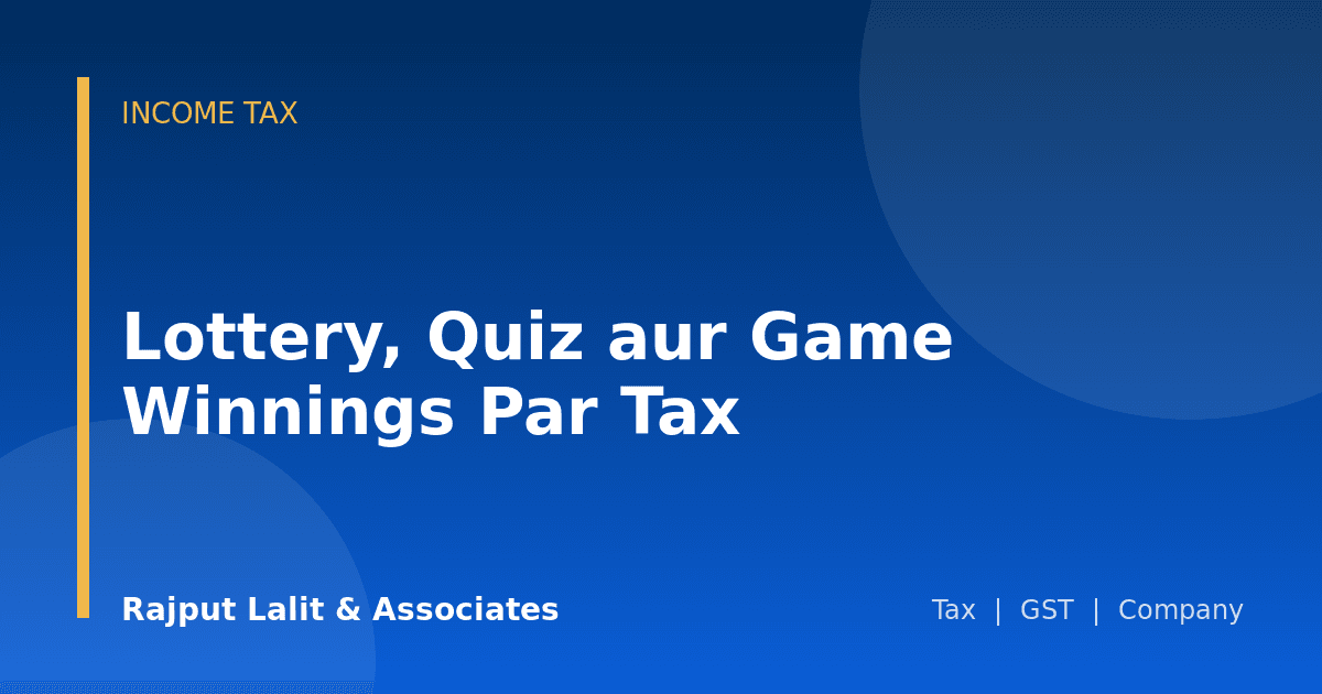 Lottery, Quiz aur Game Winnings Par Tax
