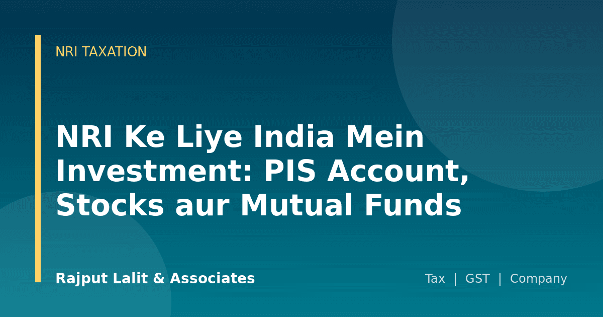 NRI Ke Liye India Mein Investment: PIS Account, Stocks aur Mutual Funds