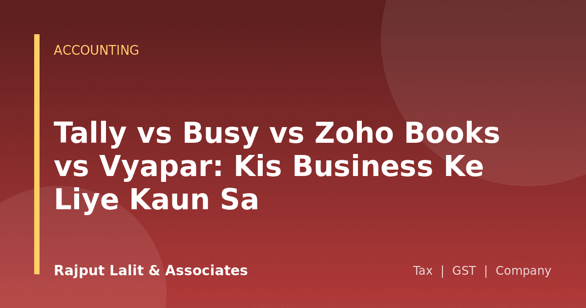 Tally vs Busy vs Zoho Books vs Vyapar: Kis Business Ke Liye Kaun Sa