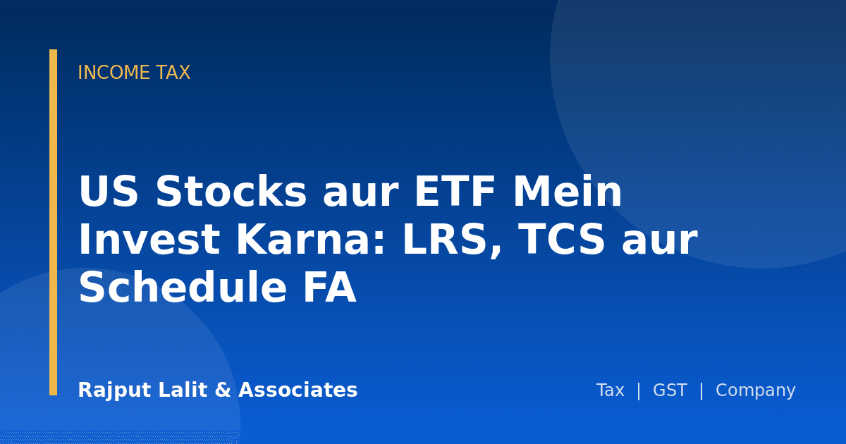 US Stocks aur ETF Mein Invest Karna: LRS, TCS aur Schedule FA