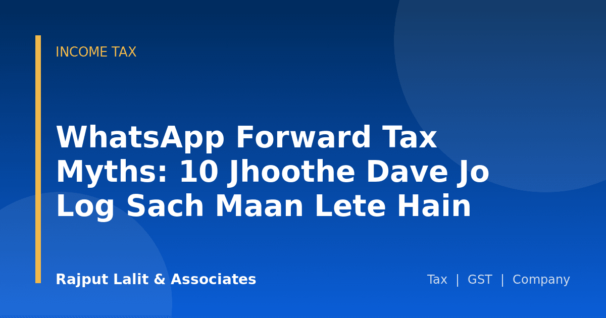 WhatsApp Forward Tax Myths: 10 Jhoothe Dave Jo Log Sach Maan Lete Hain